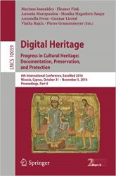 Digital Heritage. Progress in Cultural Heritage: Documentation, Preservation, and Protection 6th International Conference, EuroMed 2016, part 2