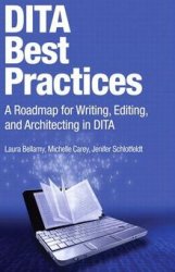 DITA Best Practices. A Roadmap for Writing, Editing, and Architecting in DITA