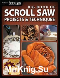 Big Book Of Scroll Saw Projects and Techniques