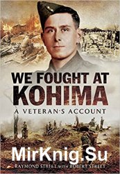 We Fought at Kohima: A Veteran's Account