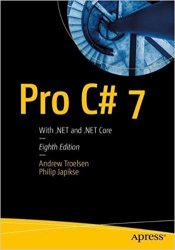 Pro C# 7: With .NET and .NET Core, 8th Edition