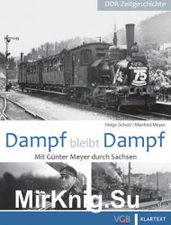 Dampf bleibt Dampf: Mit Gunter Meyer durch Sachsen