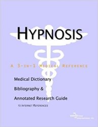 Hypnosis: A Medical Dictionary, Bibliography, and Annotated Research Guide to Internet References
