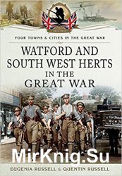 Your Towns & Cities in the Great War - Watford & South West Herts in the Great War