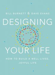 Designing Your Life: How to Build a Well-Lived, Joyful Life