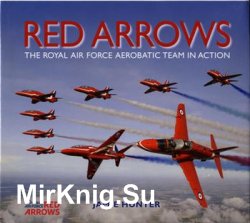 Red Arrows: The Royal Air Force Aerobatic Team in Action