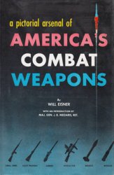 A Pictorial Arsenal of America's Combat Weapons