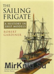 The Sailing Frigate: A History in Ship Models