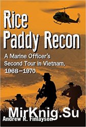 Rice Paddy Recon: A Marine Officer's Second Tour in Vietnam, 1968-1970