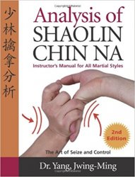 Analysis of Shaolin Chin Na: Instructors Manual for All Martial Styles