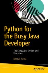 Python for the Busy Java Developer: The Language, Syntax, and Ecosystem
