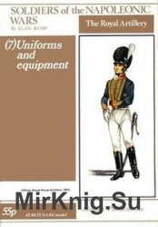 The Royal Artillery: Uniforms and Equipment (Soldiers of the Napoleonic Wars 7)