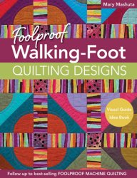 Foolproof Walking-Foot Quilting Designs: Visual Guide