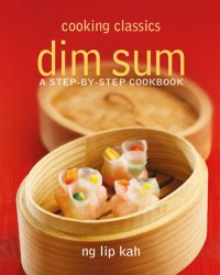Dim Sum: A Step-by-Step Cookbook