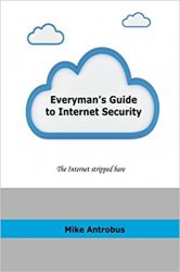 Everyman's Guide to Internet Security: The Internet stripped bare