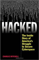 Hacked: The Inside Story of America's Struggle to Secure Cyberspace