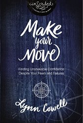 Make Your Move: Finding Unshakable Confidence Despite Your Fears and Failures