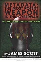 Metadata: The Most Potent Weapon in This Cyberwar: The New Cyber-Kinetic-Meta War