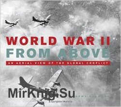 World War II From Above: An Aerial View of the Global Conflict