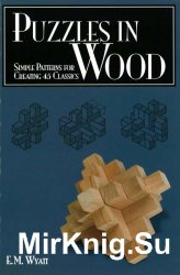 Puzzles in Wood. Simple Patterns for Creating 45 Classics