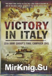 Victory in Italy: 15th Army Group's Final Campaign 1945