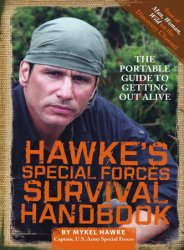 Hawke's Special Forces Survival Handbook: The Portable Guide to Getting Out Alive
