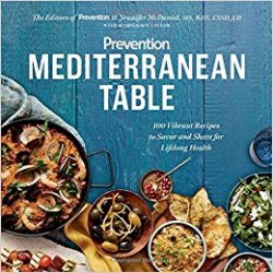 Prevention Mediterranean Table: 100 Vibrant Recipes to Savor and Share for Lifelong Health