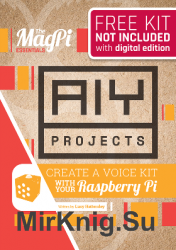 The MagPi Essentials Guide to AIY Projects: Create a Voice Kit