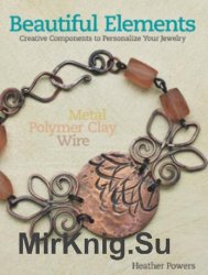 Beautiful Elements: Creative Components to Personalize Your Jewelry