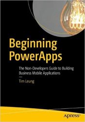 Beginning PowerApps: The Non-Developers Guide to Building Business Mobile Applications