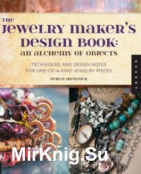 The Jewelry Maker's Design Book: An Alchemy of Objects (techniques and design notes for one-of-a-kind jewelry pieces)