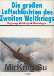Die Grossen Luftschlachten des Zweiten Weltkriegs