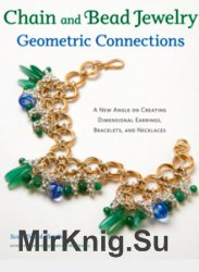 Chain and Bead Jewelry Geometric Connections: A New Angle on Creating Dimensional Earrings, Bracelets, and Necklaces