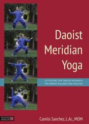 Daoist Meridian Yoga: Activating the Twelve Pathways for Energy Balance and Healing