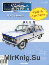 Kultowe Auta PRL-u  specjalny 16 - FSO 125p Sanitarka