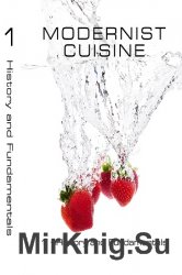 Modernist Cuisine: The Art and Science of Cooking. Volume 1: History & Fundamentals