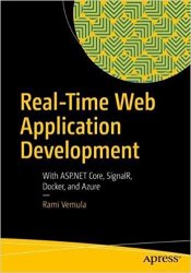 Real-Time Web Application Development: With ASP.NET Core, SignalR, Docker, and Azure