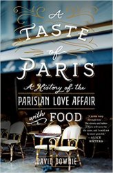 A Taste of Paris: A History of the Parisian Love Affair with Food