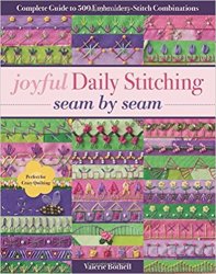 Joyful Daily Stitching, Seam by Seam: Complete Guide to 500 Embroidery-Stitch Combinations, Perfect for Crazy Quilting