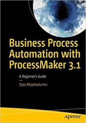 Business Process Automation with ProcessMaker 3.1: A Beginners Guide