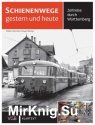 Schienenwege Gestern und Heute: Zeitreise Durch das Wurttemberg