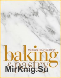 Baking and Pastry: Mastering the Art and Craft (2009)