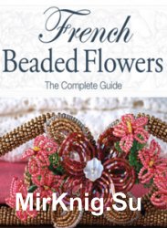 French Beaded Flowers: The Complete Guide