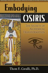 Embodying Osiris: The Secrets of Alchemical Transformation