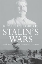 Stalin's Wars: From World War to Cold War, 1939-1953, 15th Edition