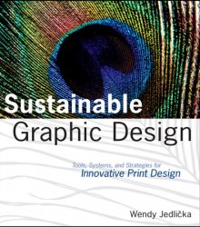 Sustainable Graphic Design: Tools, Systems and Strategies for Innovative Print Design