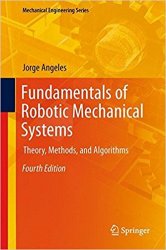 Fundamentals of Robotic Mechanical Systems: Theory, Methods, and Algorithms, 4th Edition