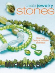 Create Jewelry: Stones (Stunning Designs to Make and Wear)
