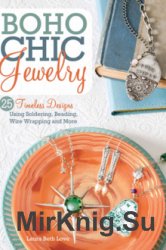 BoHo Chic Jewelry: 25 Timeless Designs Using Soldering, Beading, Wire Wrapping and More