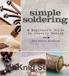 Simple Soldering: A Beginner's Guide to Jewelry Making